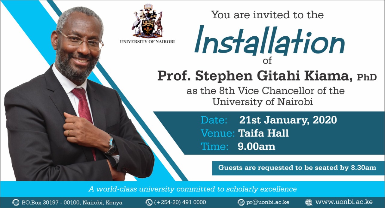 Welcome to the installation of Prof.Stephen Gitahi Kiama as the 8th Vice-Chancellor of the University of Nairobi on 21st January 2020,9.00am  in Taifa Hall. 