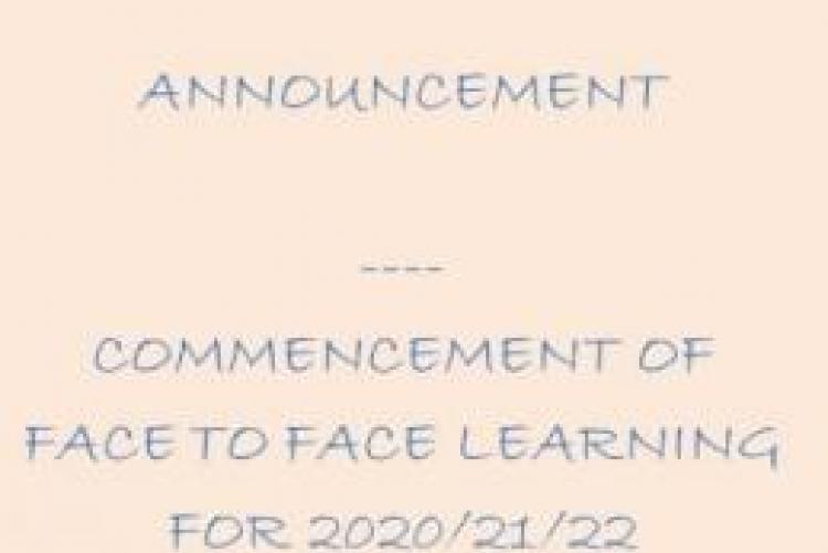 COMMENCEMENT OF FACE TO FACE LEARNING FOR THE 2020/21/22 ACADEMIC YEAR
